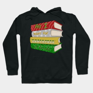 All I want for Christmas is books Hoodie